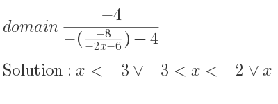 The domain of (-4)/(-(\frac{-8){-2x-6})+4} is x<-3\lor-3<x<-2\lor x>-2